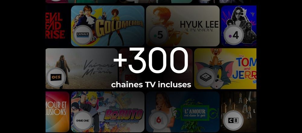 Plus de 300 chaînes TV incluses